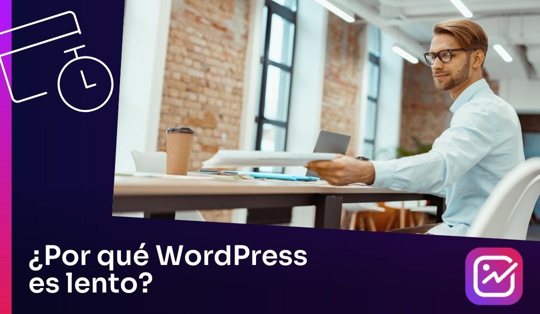 ¿Por qué WordPress es lento?