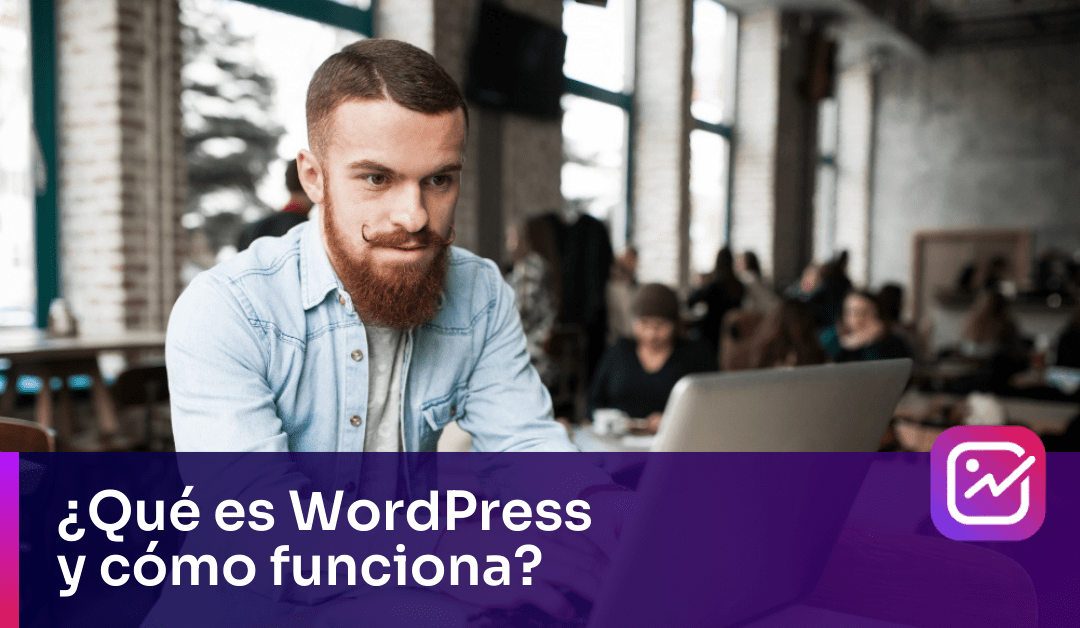 ¿Qué es WordPress y cómo funciona?