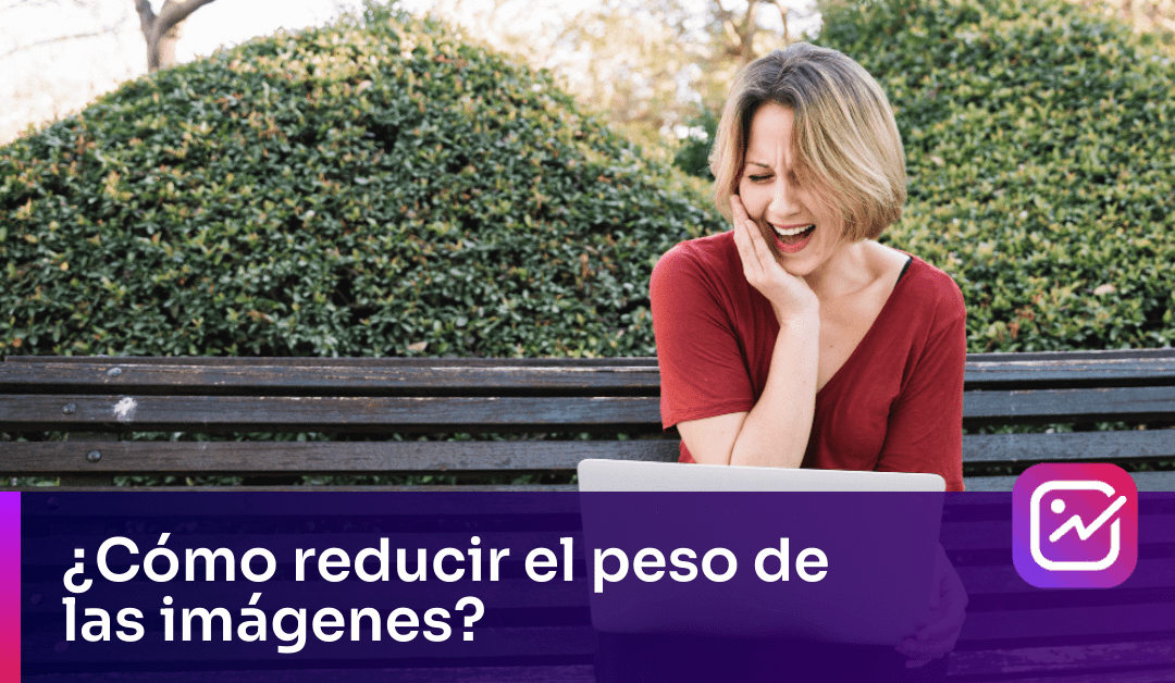 ¿Cómo reducir el peso de las imágenes?