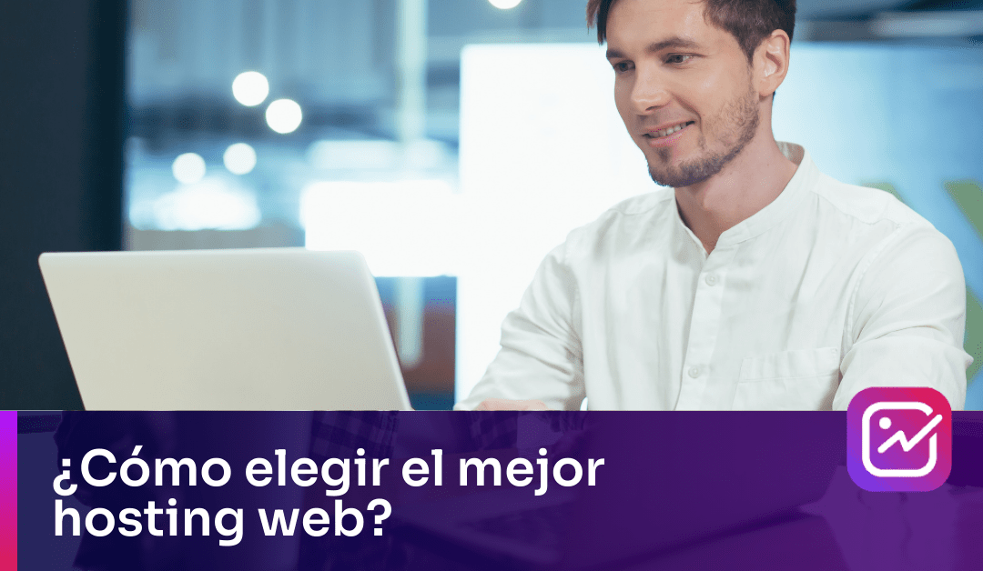 ¿Cómo elegir el mejor hosting web?